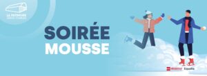 SOIRÉE MOUSSE